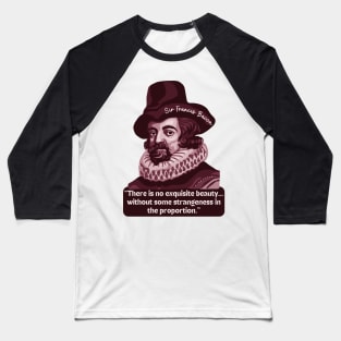 Francis Bacon Portrait and Quote Baseball T-Shirt